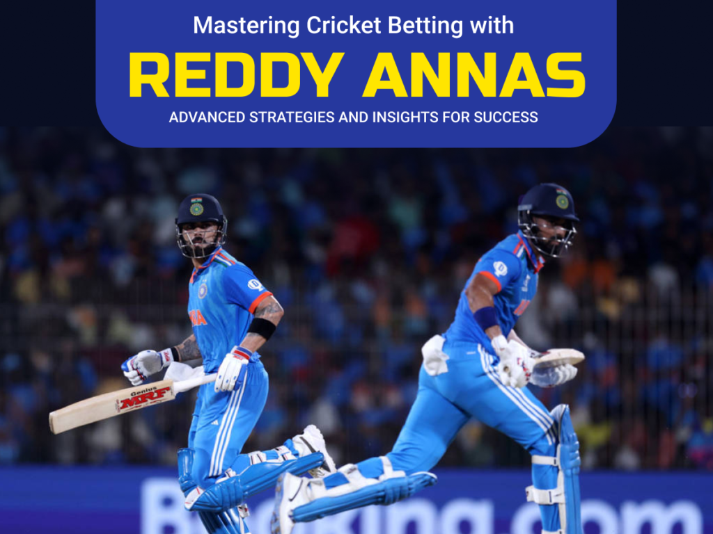 Mastering Cricket Betting with Reddy Annas: Advanced Strategies and Insights for Success